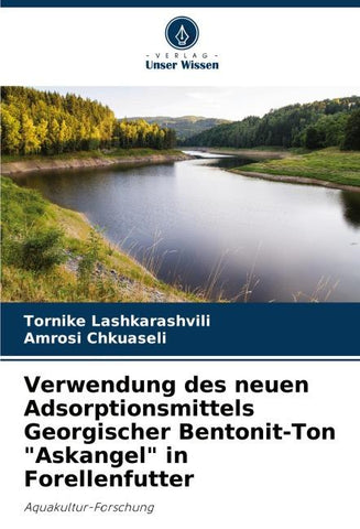Verwendung des neuen Adsorptionsmittels Georgischer Bentonit-Ton "Askangel" in Forellenfutter