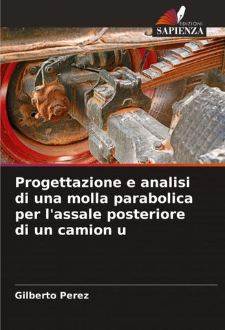 Progettazione e analisi di una molla parabolica per l'assale posteriore di un camion u