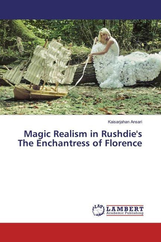 Magic Realism in Rushdie's The Enchantress of Florence