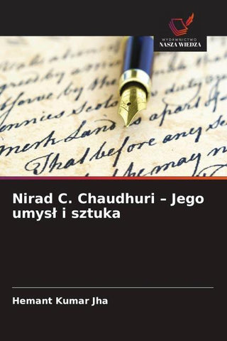 Nirad C. Chaudhuri - Jego umys¿ i sztuka