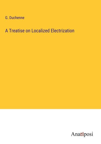 A Treatise on Localized Electrization
