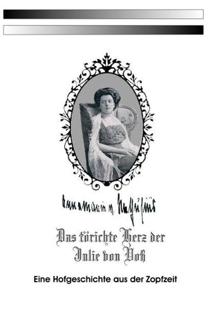 Das törichte Herz der Julie von Voß