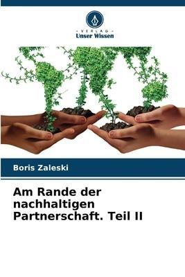 Am Rande der nachhaltigen Partnerschaft. Teil II