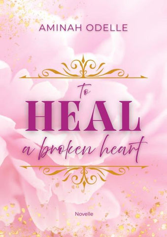 TO HEAL A BROKEN HEART