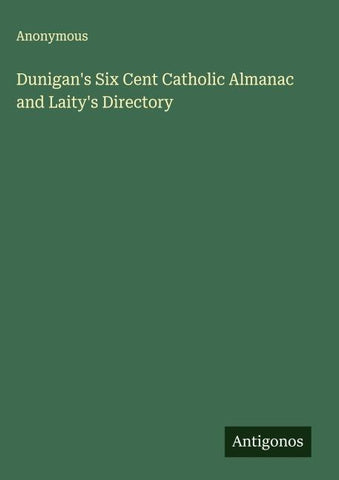Dunigan's Six Cent Catholic Almanac and Laity's Directory