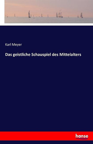 Das geistliche Schauspiel des Mittelalters