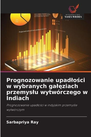 Prognozowanie upad¿o¿ci w wybranych ga¿¿ziach przemys¿u wytwórczego w Indiach
