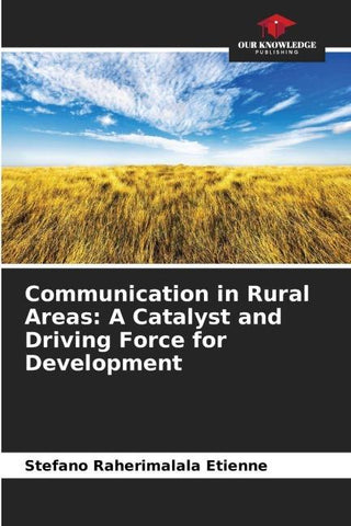 Communication in Rural Areas: A Catalyst and Driving Force for Development