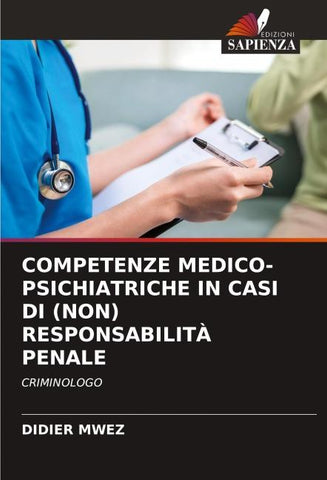 COMPETENZE MEDICO-PSICHIATRICHE IN CASI DI (NON) RESPONSABILITÀ PENALE