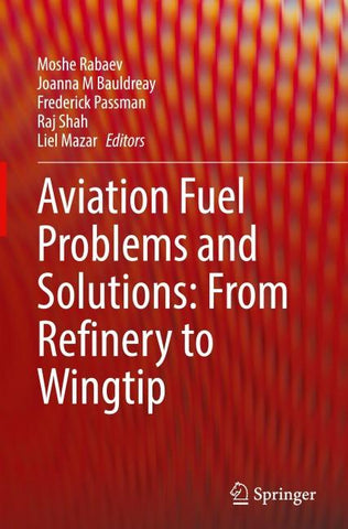 Aviation Fuel Problems and Solutions: From Refinery to Wingtip