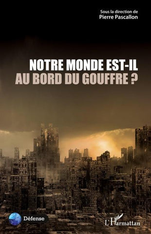 Notre Monde est-il au bord du gouffre ?