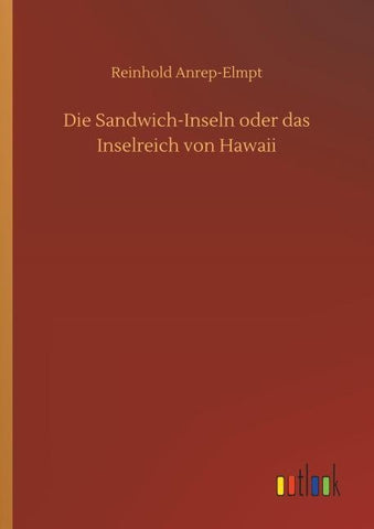 Die Sandwich-Inseln oder das Inselreich von Hawaii