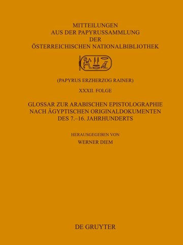Glossar zur arabischen Epistolographie nach ägyptischen Originaldokumenten des 7.–16. Jahrhunderts