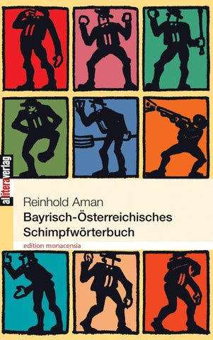 Bayrisch-Österreichisches Schimpfwörterbuch