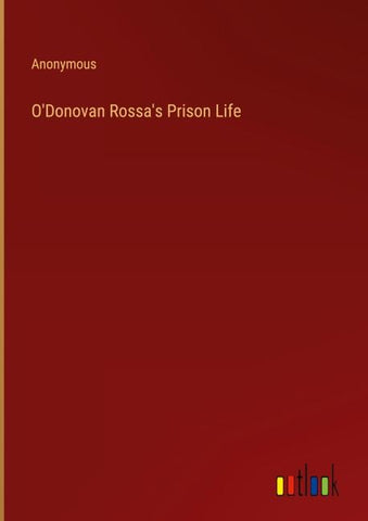 O'Donovan Rossa's Prison Life