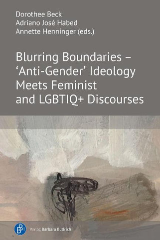 Blurring Boundaries – ‘Anti-Gender’ Ideology Meets Feminist and LGBTIQ+ Discourses