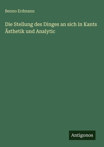 Die Stellung des Dinges an sich in Kants Ästhetik und Analytic