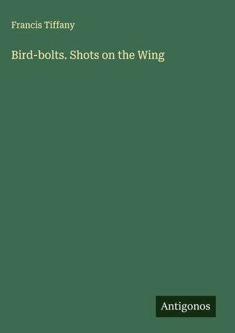 Bird-bolts. Shots on the Wing