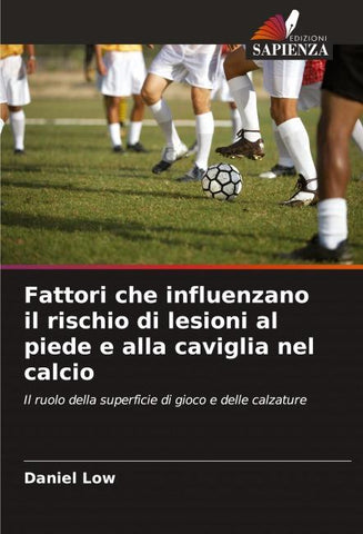 Fattori che influenzano il rischio di lesioni al piede e alla caviglia nel calcio