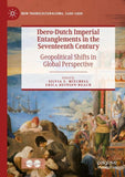 Ibero-Dutch Imperial Entanglements in the Seventeenth Century