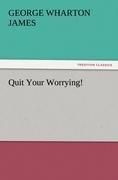 Quit Your Worrying!