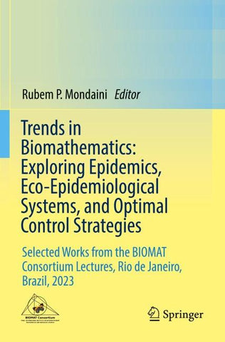 Trends in Biomathematics: Exploring Epidemics, Eco-Epidemiological Systems, and Optimal Control Strategies