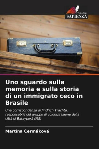 Uno sguardo sulla memoria e sulla storia di un immigrato ceco in Brasile