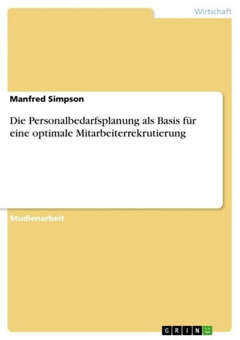 Die Personalbedarfsplanung als Basis für eine optimale Mitarbeiterrekrutierung