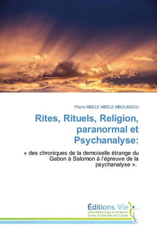 Rites, Rituels, Religion, paranormal et Psychanalyse: