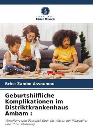 Geburtshilfliche Komplikationen im Distriktkrankenhaus Ambam :