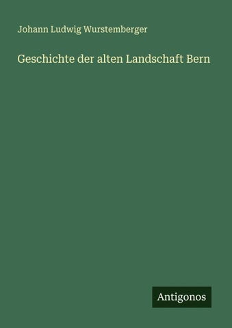 Geschichte der alten Landschaft Bern