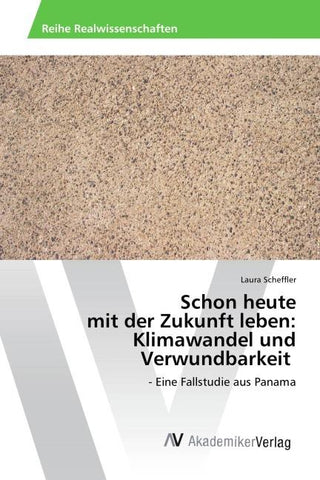 Schon heute mit der Zukunft leben: Klimawandel und Verwundbarkeit