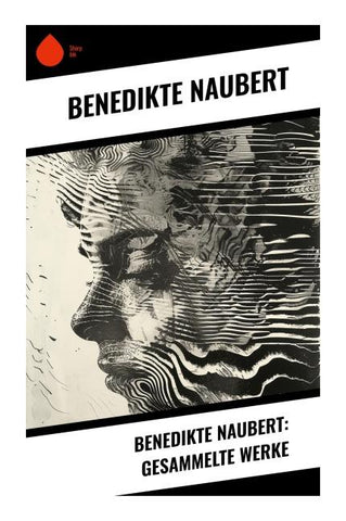 Benedikte Naubert: Gesammelte Werke