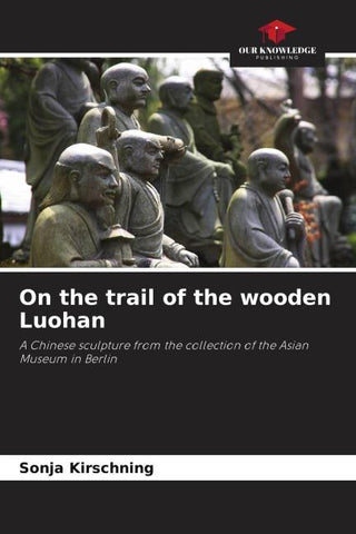 On the trail of the wooden Luohan