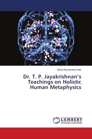Dr. T. P. Jayakrishnan's Teachings on Holistic Human Metaphysics