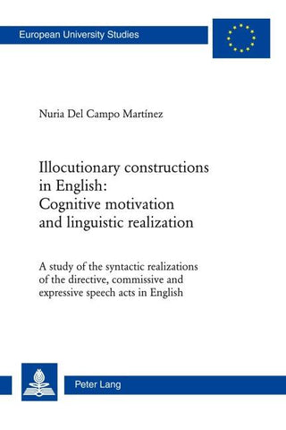 Illocutionary constructions in English: Cognitive motivation and linguistic realization