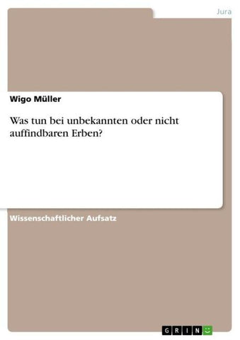 Was tun bei unbekannten oder nicht auffindbaren Erben?
