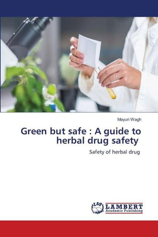 Green but safe : A guide to herbal drug safety