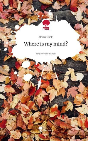 Where is my mind?. Life is a Story - story.one