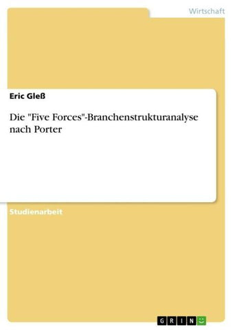 Die "Five Forces"-Branchenstrukturanalyse nach Porter