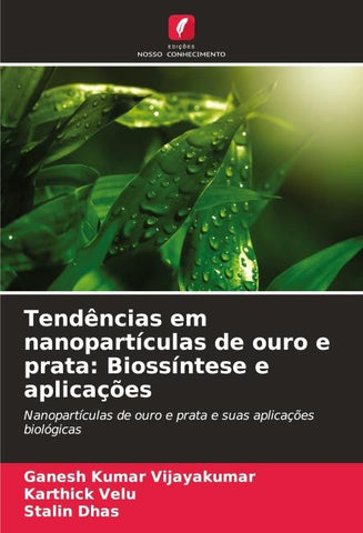 Tendências em nanopartículas de ouro e prata: Biossíntese e aplicações