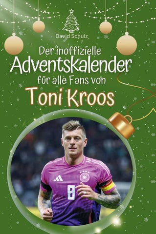 Der inoffizielle Adventskalender für alle Fans von Toni Kroos