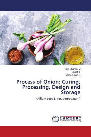 Process of Onion: Curing, Processing, Design and Storage