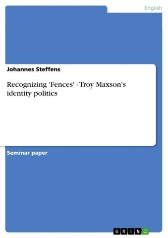 Recognizing 'Fences' - Troy Maxson's identity politics