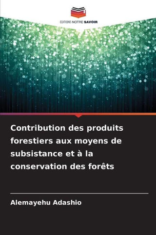 Contribution des produits forestiers aux moyens de subsistance et à la conservation des forêts