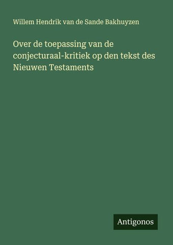 Over de toepassing van de conjecturaal-kritiek op den tekst des Nieuwen Testaments