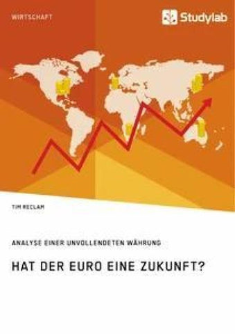 Hat der Euro eine Zukunft? Analyse einer unvollendeten Währung