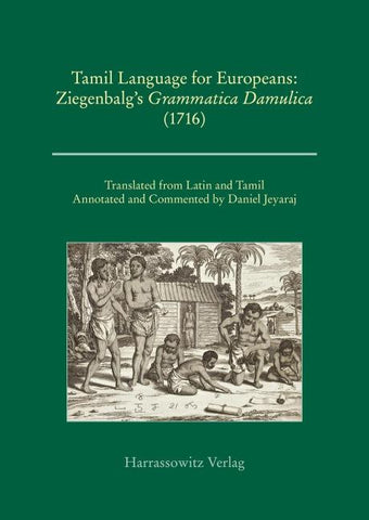 Tamil Language for Europeans. Ziegenbalg's "Grammatica Damulica" (1716)