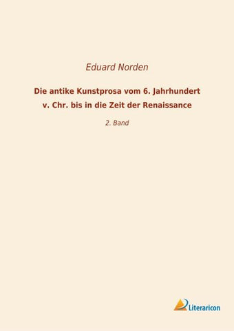 Die antike Kunstprosa vom 6. Jahrhundert v. Chr. bis in die Zeit der Renaissance
