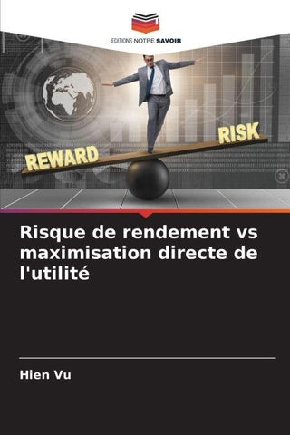 Risque de rendement vs maximisation directe de l'utilité